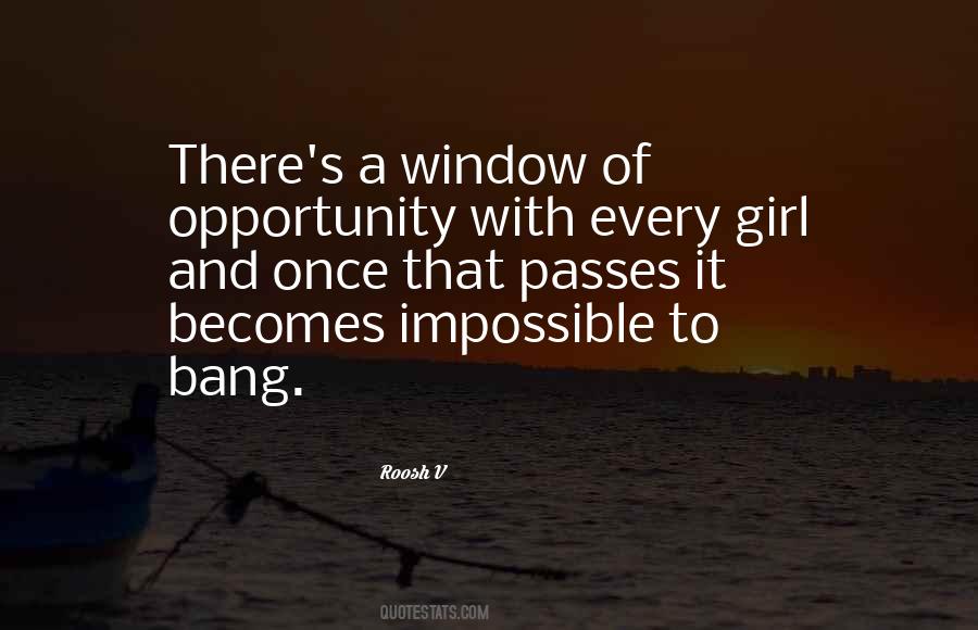 Quotes About The Window Of Opportunity #1158895