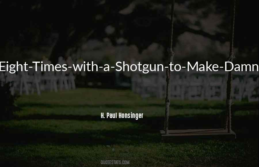 Quotes About Shotgun #149178