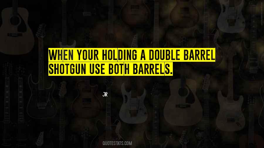 Quotes About Shotgun #540393