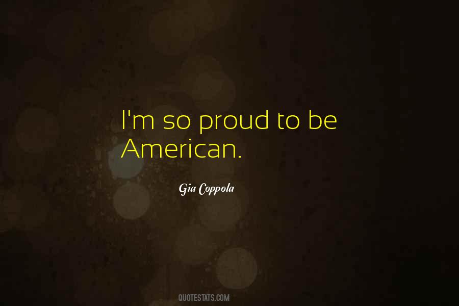 Quotes About Proud To Be An American #681198