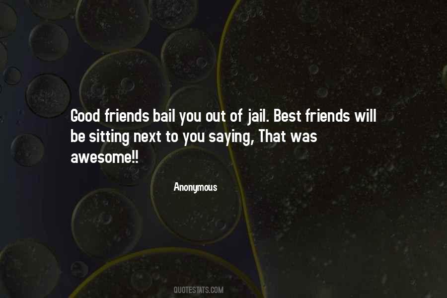 Quotes About Friends Going To Jail #1461454