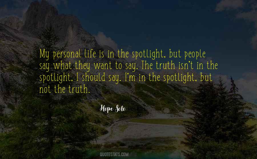 Quotes About Life In The Spotlight #1153654