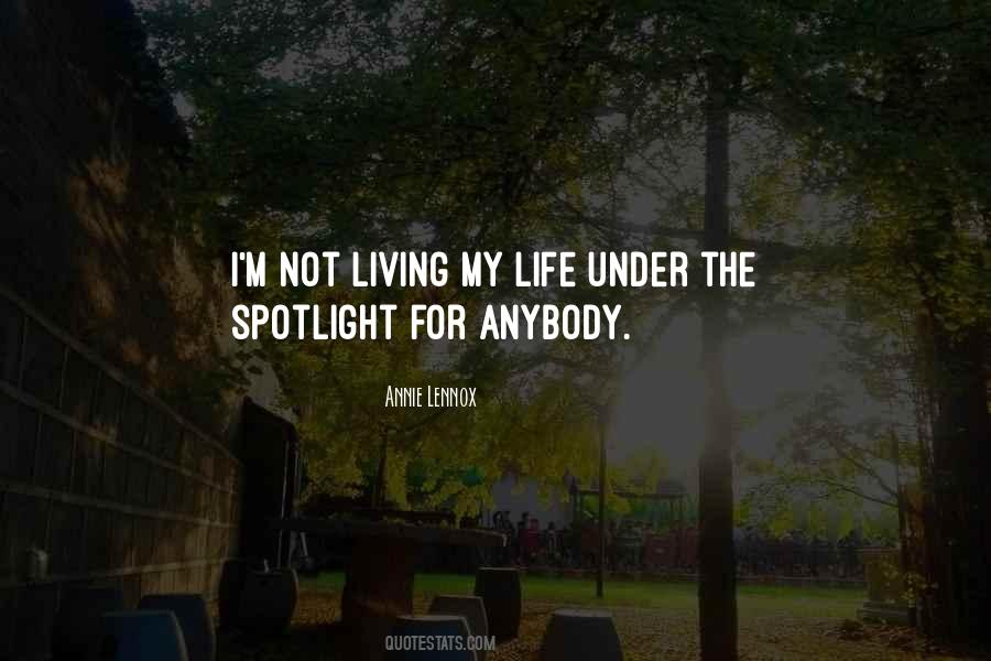 Quotes About Life In The Spotlight #1197469