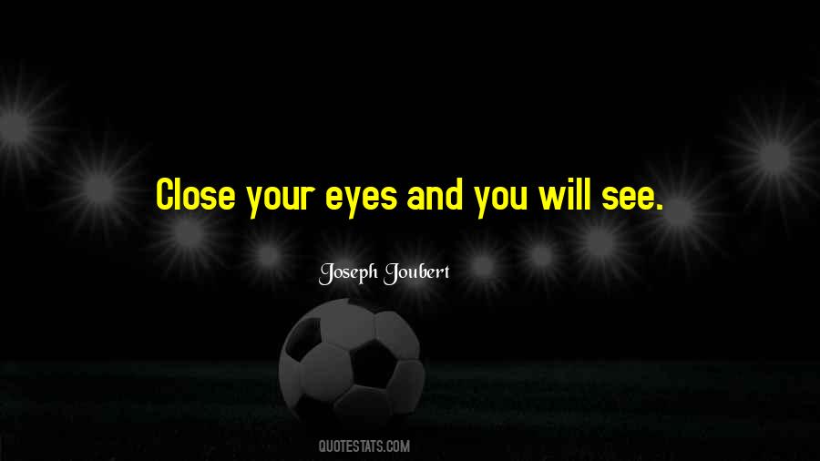 Quotes About Your Eyes Closed #333486