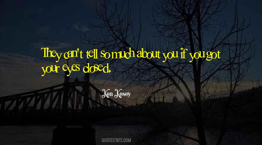 Quotes About Your Eyes Closed #43066