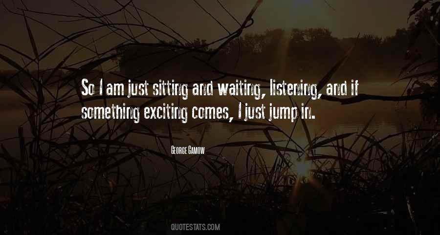 Quotes About Sitting And Waiting #1806062