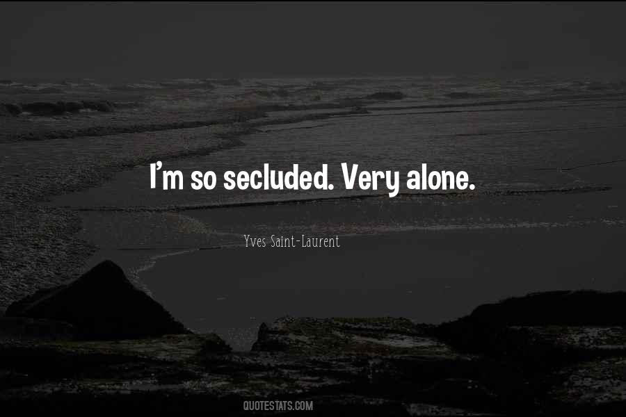 Quotes About Secluded #1393568