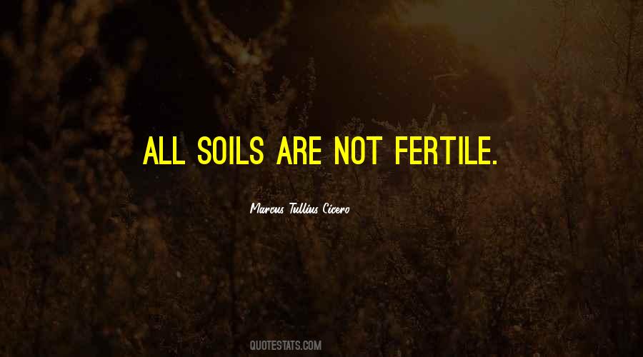 Quotes About Fertile Soil #1720757