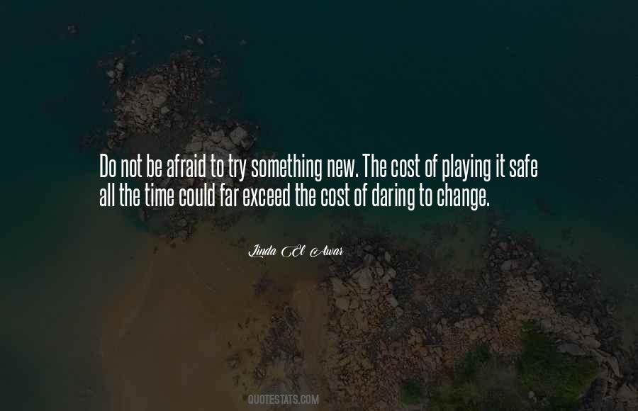 Quotes About Daring To Change #888416