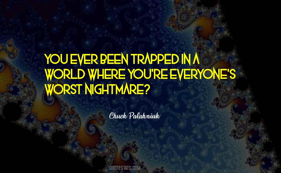 Quotes About Worst Nightmare #1449521