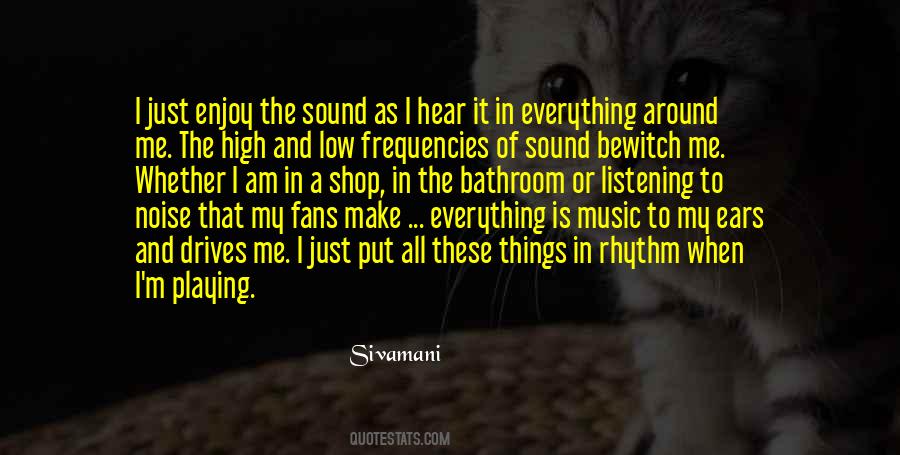 Music To My Ears Quotes #747571