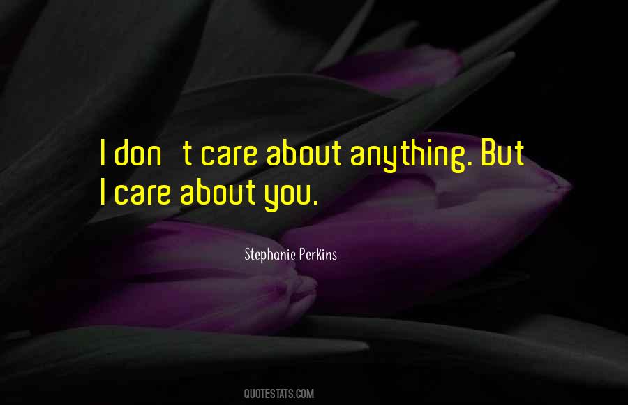 Quotes About Care About You #1510308