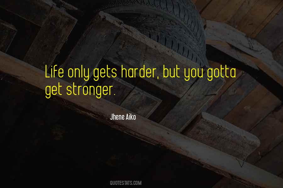 Get Stronger Quotes #1219112