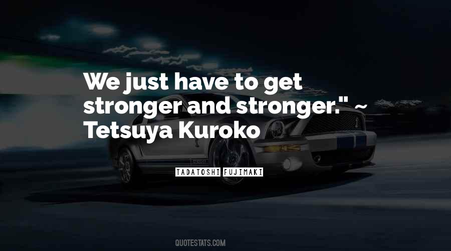 Get Stronger Quotes #1594641