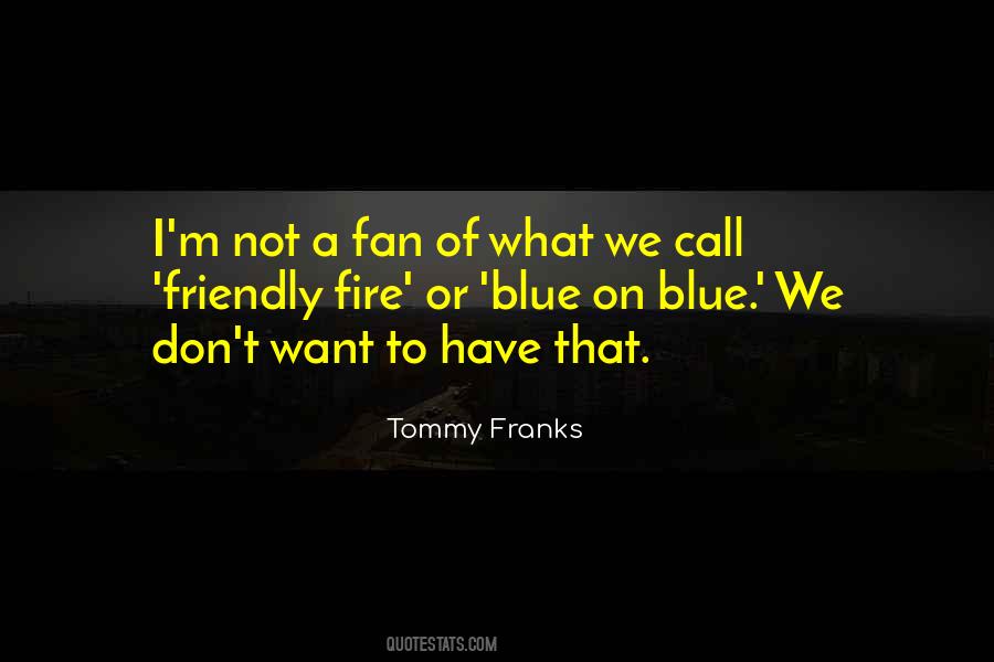 Quotes About Friendly Fire #203831
