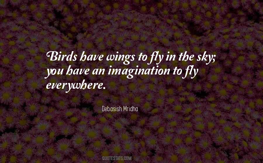 Birds Have Wings To Fly Quotes #1136479