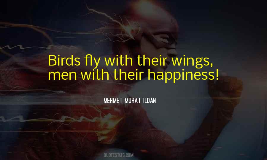 Birds Have Wings To Fly Quotes #1837986
