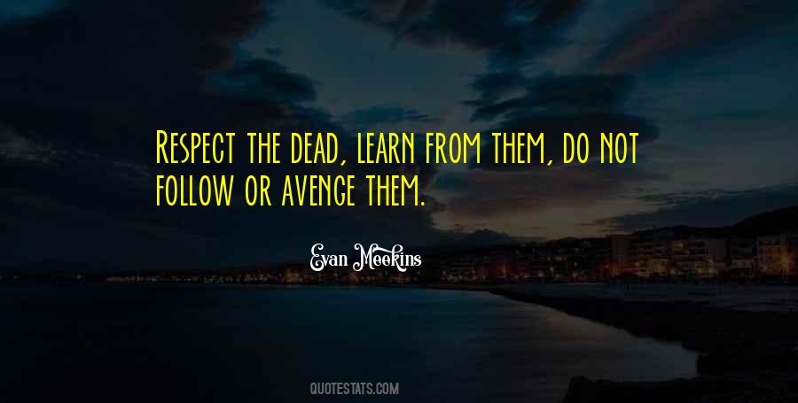Quotes About Respect For The Dead #1167815