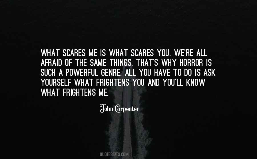 Quotes About What Scares You #330746