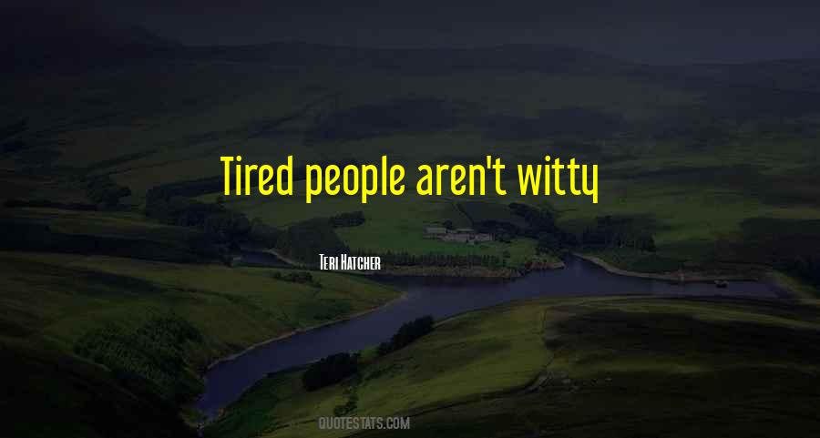 Quotes About Tired #1690766