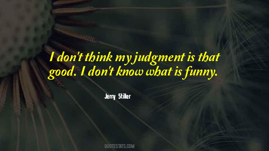 Quotes About Good Judgment #614722