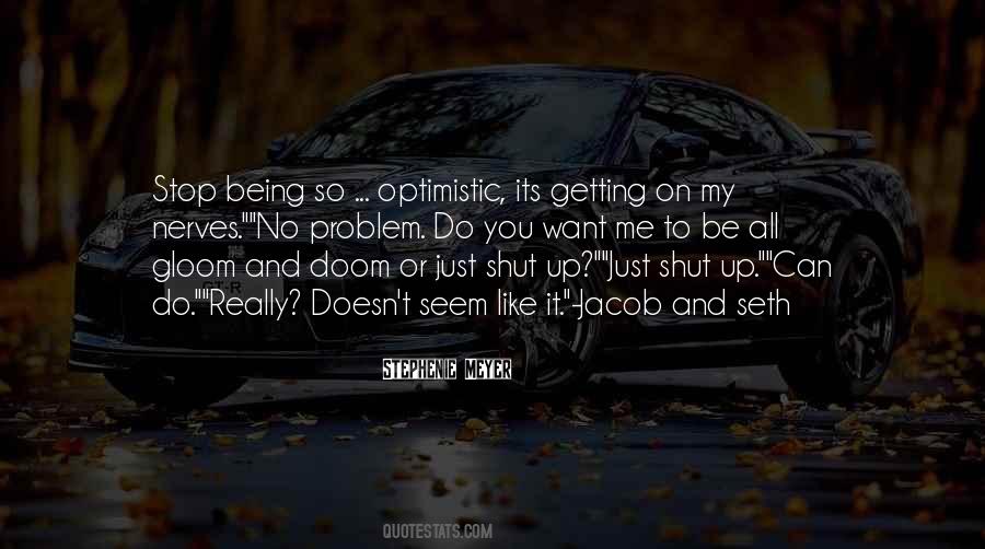 Quotes About Being Too Optimistic #769481