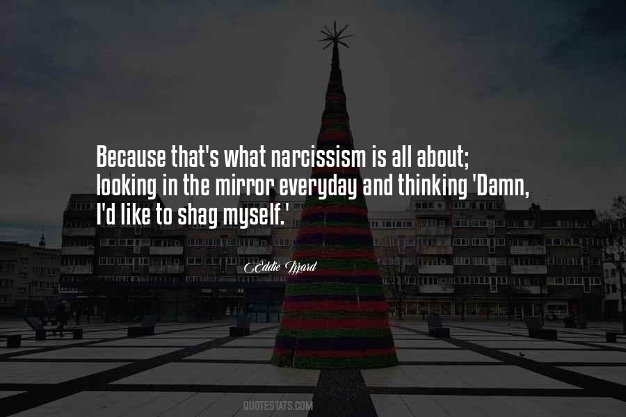 Quotes About Narcissism #1639338
