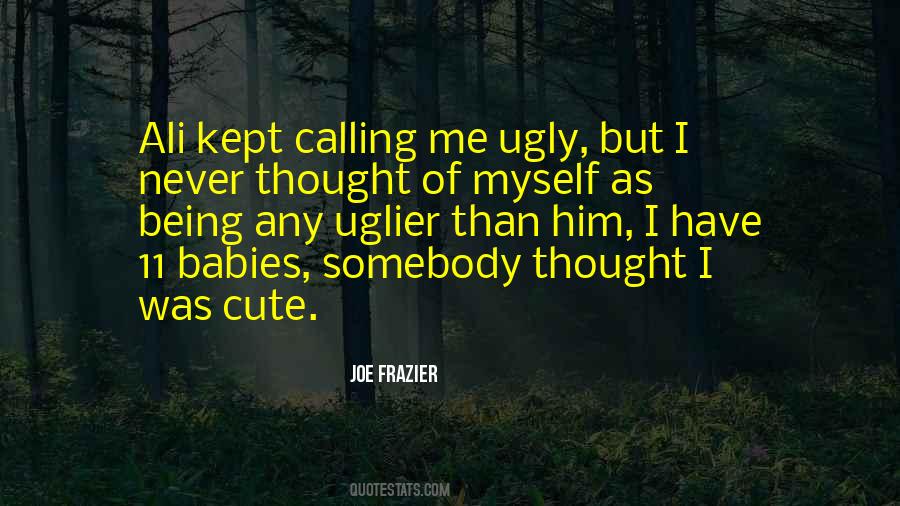 Quotes About Uglier #1472780