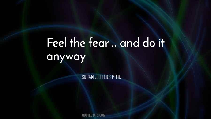 Feel The Fear And Do It Anyway Quotes #1588295