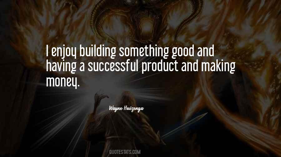 Quotes About Making Money Is Good #1168295