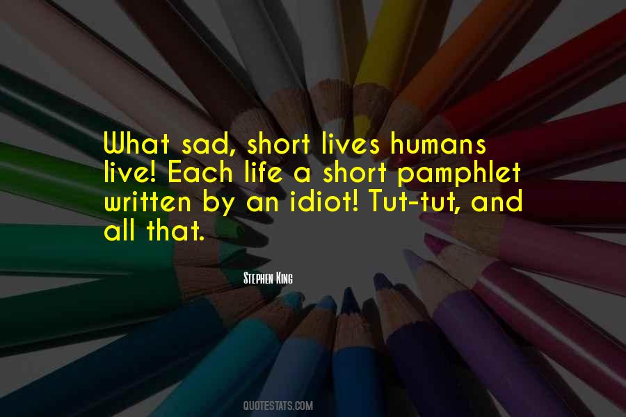 Quotes About Short Lives #1655494