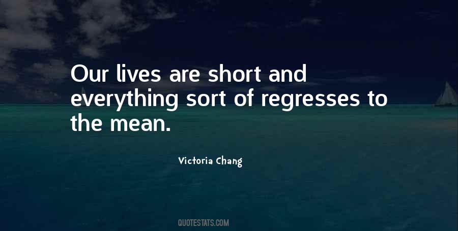 Quotes About Short Lives #524419