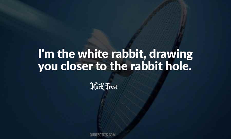 Quotes About The White Rabbit #1303294