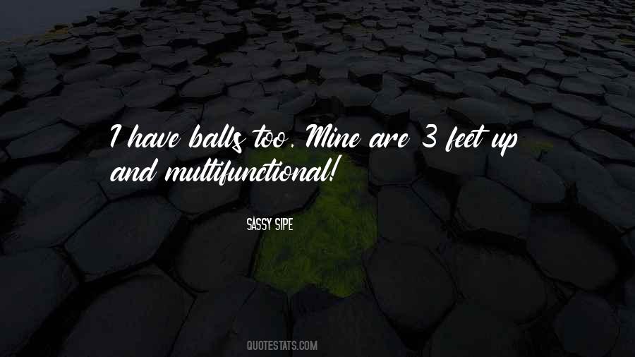 Have Balls Quotes #1507122