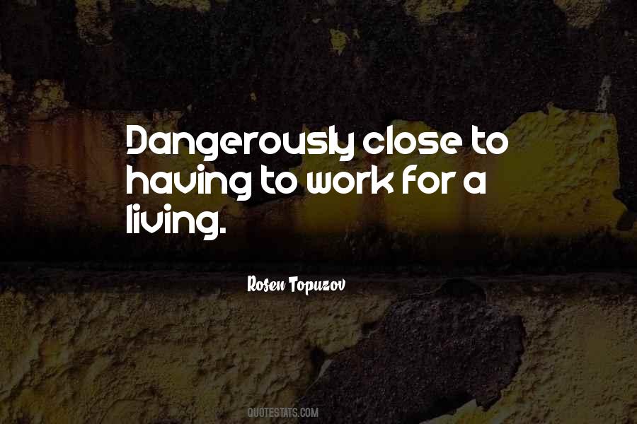 Quotes About Living Life Dangerously #723183