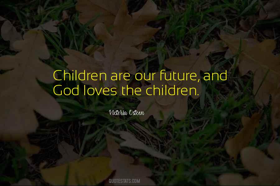 Children Are The Future Quotes #1384996