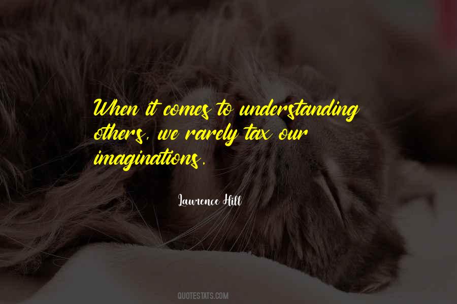 Quotes About Understanding Others #788202