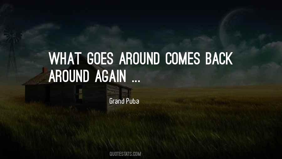 Quotes About What Goes Around Comes Around #1440603