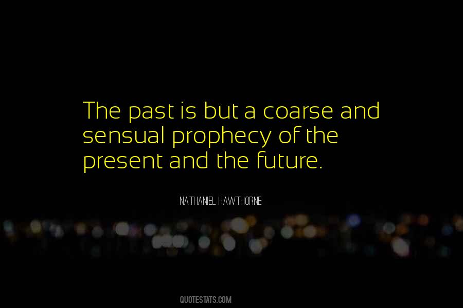 Quotes About The Present And The Future #1270677
