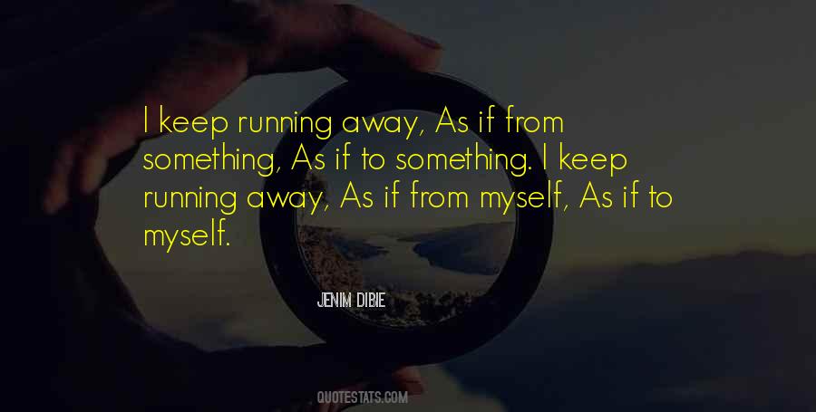 Quotes About Running Away #1220041