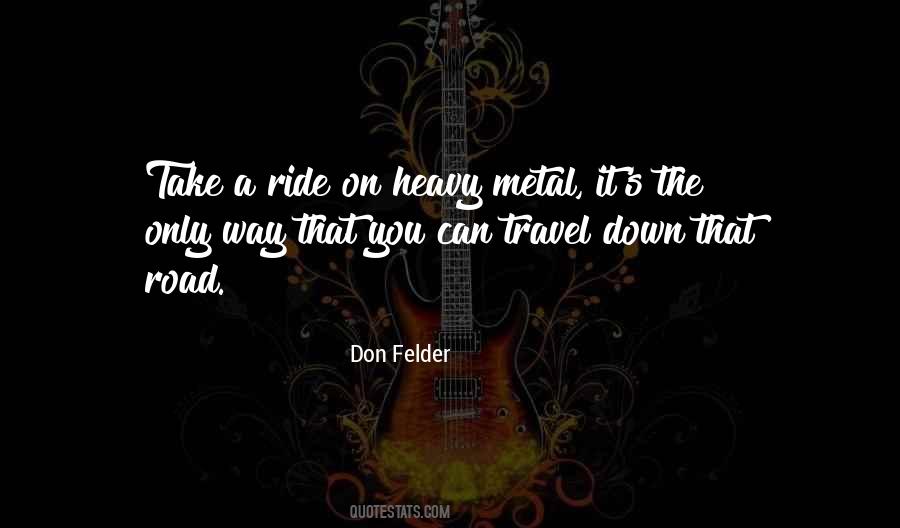Quotes About Heavy Metal #1370387