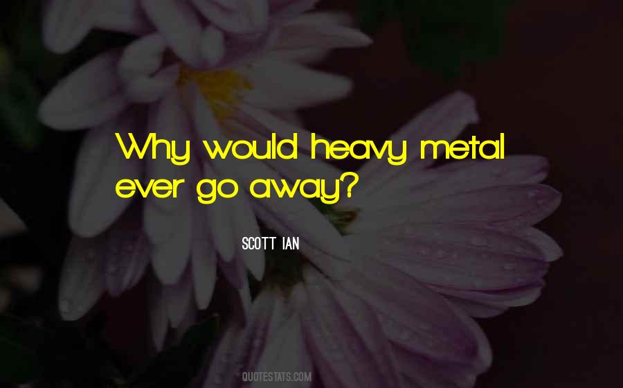 Quotes About Heavy Metal #1528800