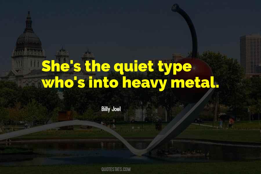 Quotes About Heavy Metal #597386