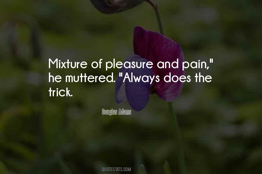 Quotes About Pain And Pleasure #147170