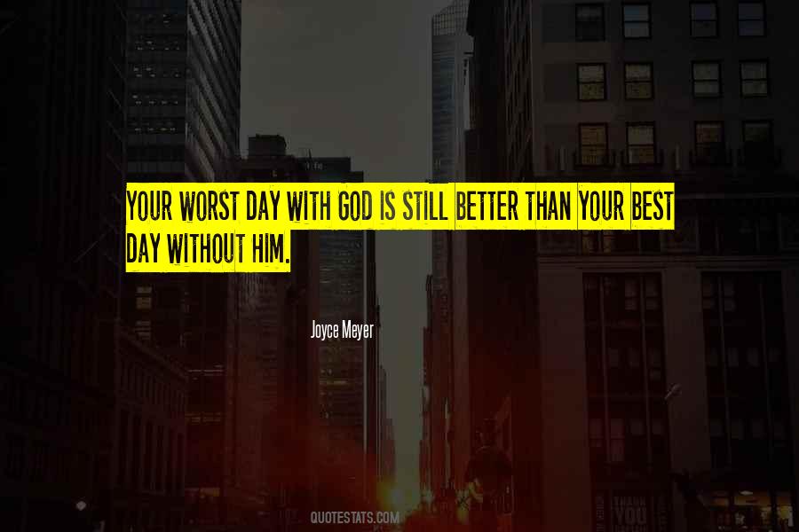 Quotes About The Worst Day Ever #427299