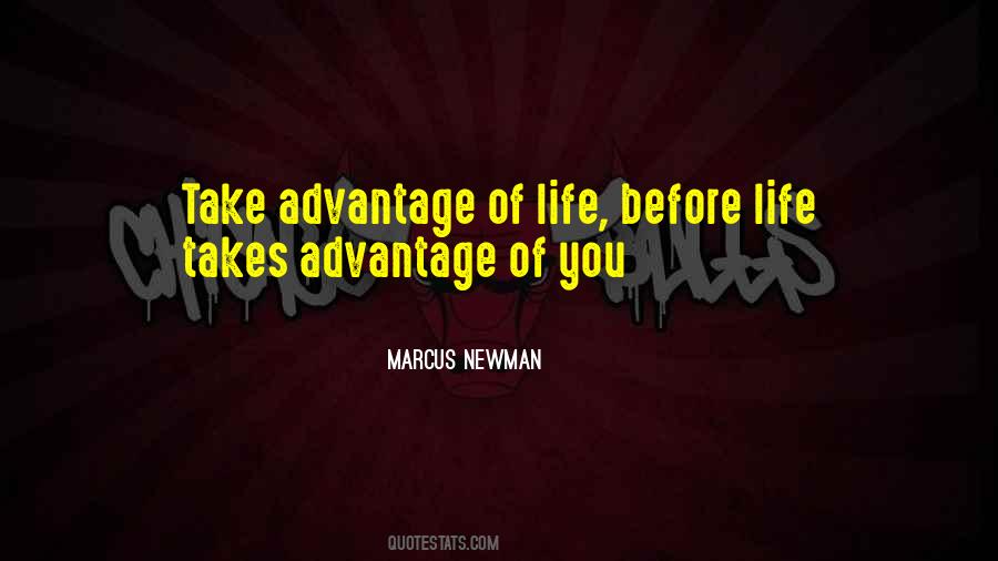 Quotes About Take Advantage #236698 Quotes About Take Advantage #236698
