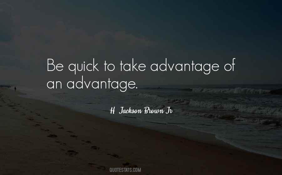 Quotes About Take Advantage #241397