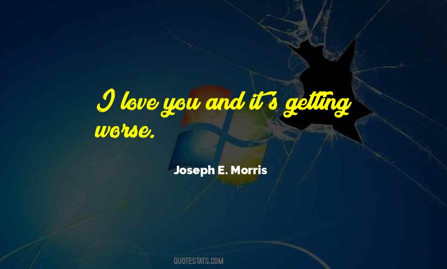 Quotes About Getting Worse #515019