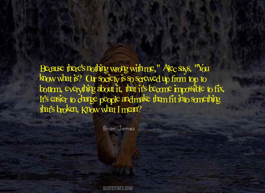 Quotes About What's Wrong With Me #492071