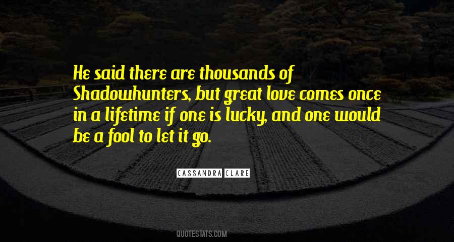 Quotes About Once In A Lifetime Love #1201636